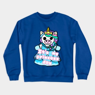 Unicorn with phrase - It’s my princess day Crewneck Sweatshirt